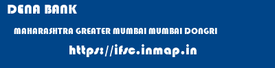 DENA BANK  MAHARASHTRA GREATER MUMBAI MUMBAI DONGRI  ifsc code
